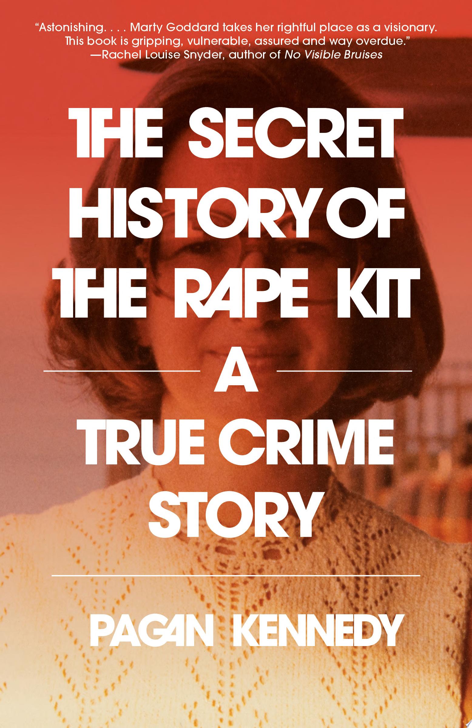 Image for "The Secret History of the Rape Kit"