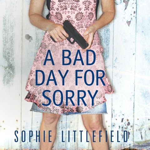 A Bad Day For Sorry by Sophie Littlefield
