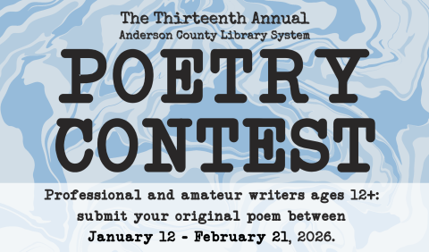 Text reads the Thirteenth Annual Anderson County Library Poetry Contest Professional and amateur writers ages 12+:  submit your original poem between  January 12 - February 21, 2026. Text is over light blue swirled background.