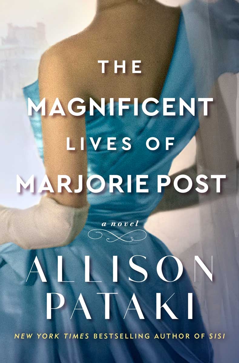 "The Magnificent Lives of Marjorie Post" by Allison Pataki