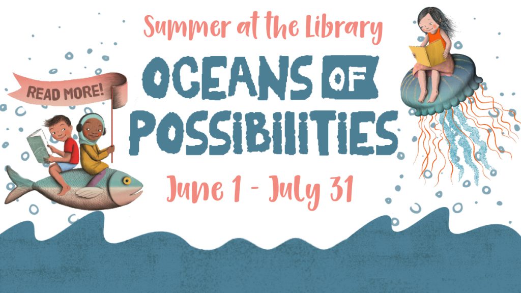 Explore Oceans of Possibilities This Summer at Your Library